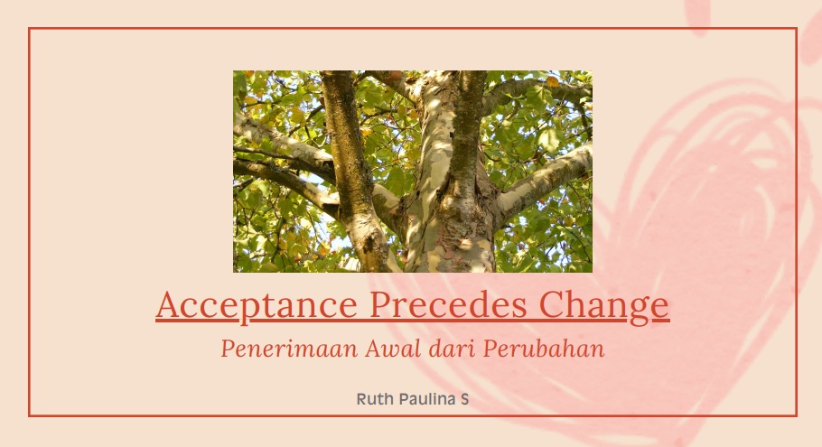 Acceptance Precedes Change